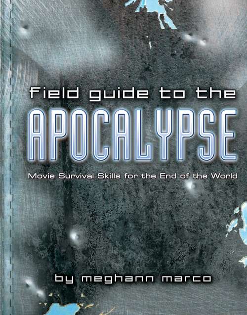 Book cover of Field Guide to the Apocalypse: Movie Survival Skills for the End of the World