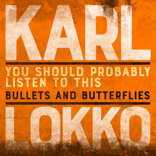 Book cover of You Should Probably Listen to This: Bullets and Butterflies