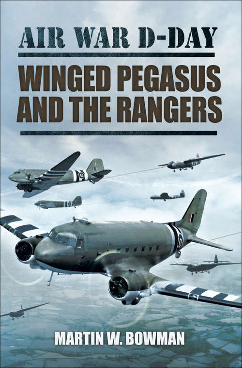 Book cover of Winged Pegasus and the Rangers: Winged Pegasus And The Rangers (Air War D-Day)