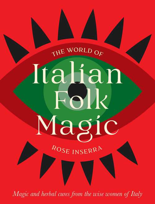 Book cover of The World of Italian Folk Magic: Magical and herbal cures from the wise women of Italy
