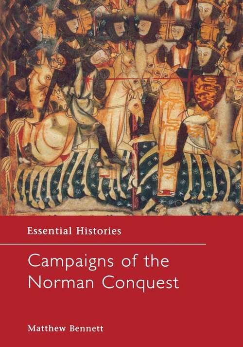 Campaigns of the Norman Conquest (Essential Histories #12)