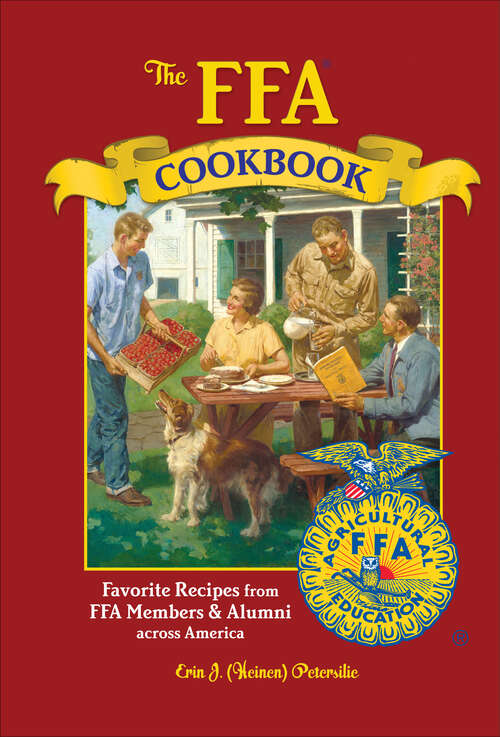 Book cover of The FFA Cookbook: Favorite Recipes from FFA Members & Alumni across America