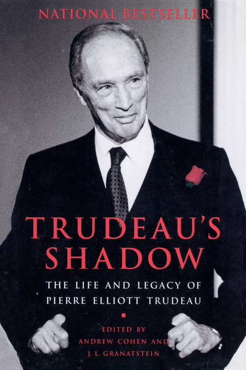 Trudeau's Shadow: The Life and Legacy of Pierre Elliott Trudeau