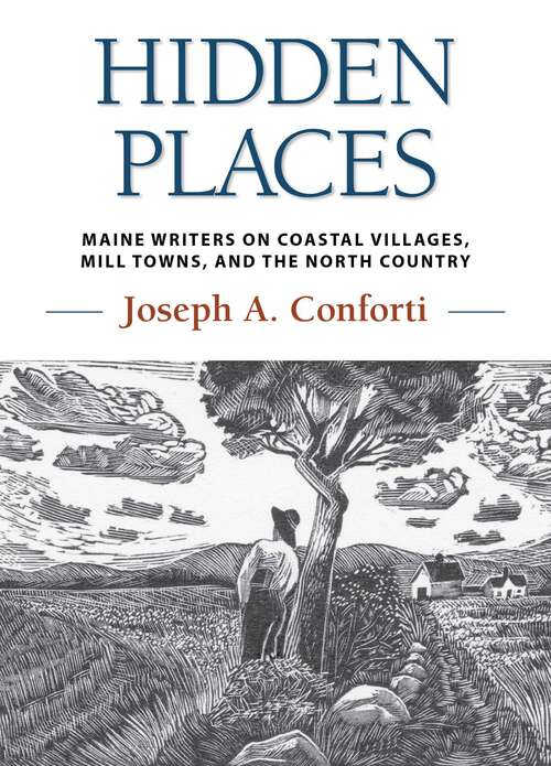 Book cover of Hidden Places: Maine Writers on Coastal Villages, Mill Towns, and the North Country