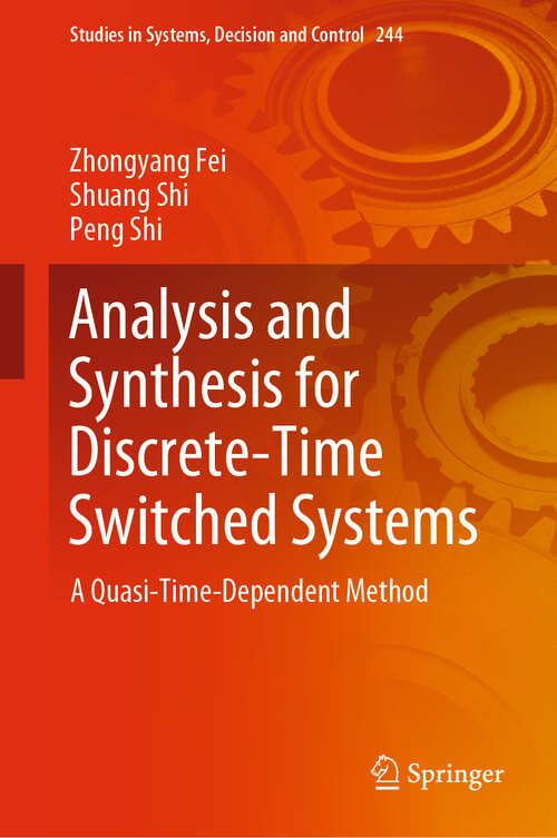 Analysis and Synthesis for Discrete-Time Switched Systems: A Quasi-Time-Dependent Method (Studies in Systems, Decision and Control #244)