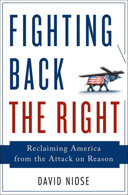 Book cover of Fighting Back the Right: Reclaiming America from the Attack on Reason