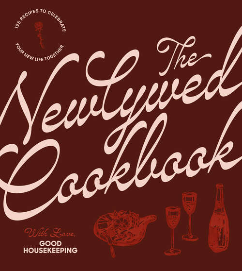 Book cover of The Newlywed Cookbook: 125 Recipes to Celebrate Your New Life Together