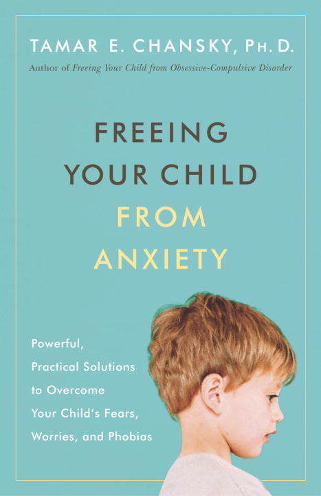 Book cover of Freeing Your Child from Anxiety