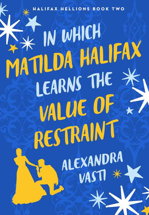 Book cover of In Which Matilda Halifax Learns the Value of Restraint (Halifax Hellions #2)