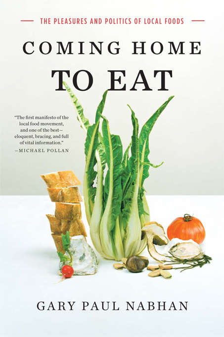 Coming Home to Eat: The Pleasures and Politics of Local Foods