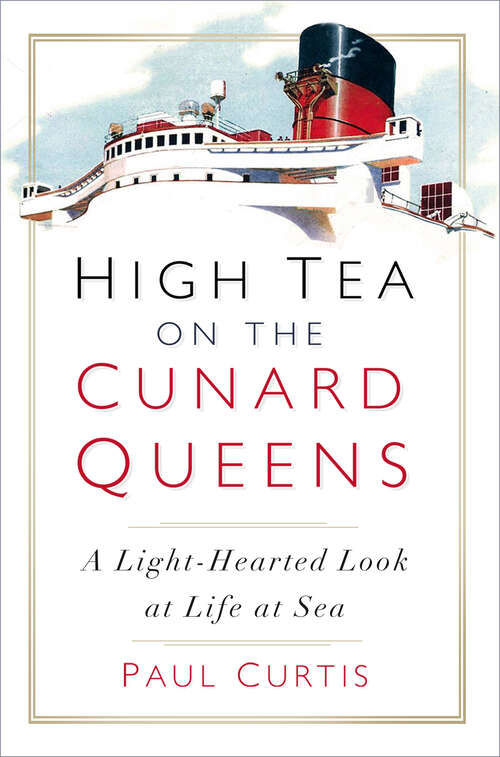 Book cover of High Tea on the Cunard Queens: A Light-Hearted Look at Life at Sea