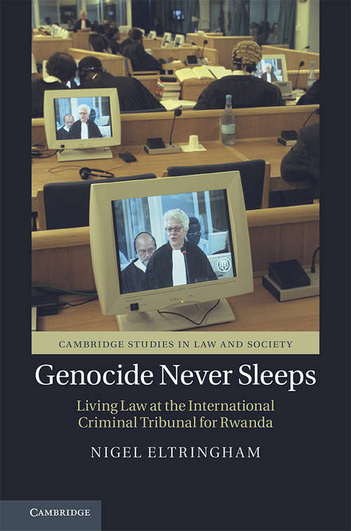 Book cover of Genocide Never Sleeps: Living Law at the International Criminal Tribunal for Rwanda (Cambridge Studies in Law and Society)