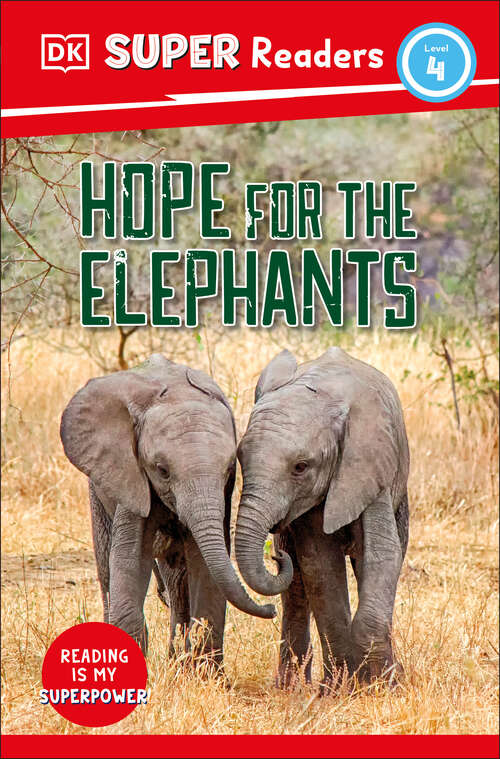 Book cover of DK Super Readers Level 4 Hope for the Elephants (DK Super Readers)