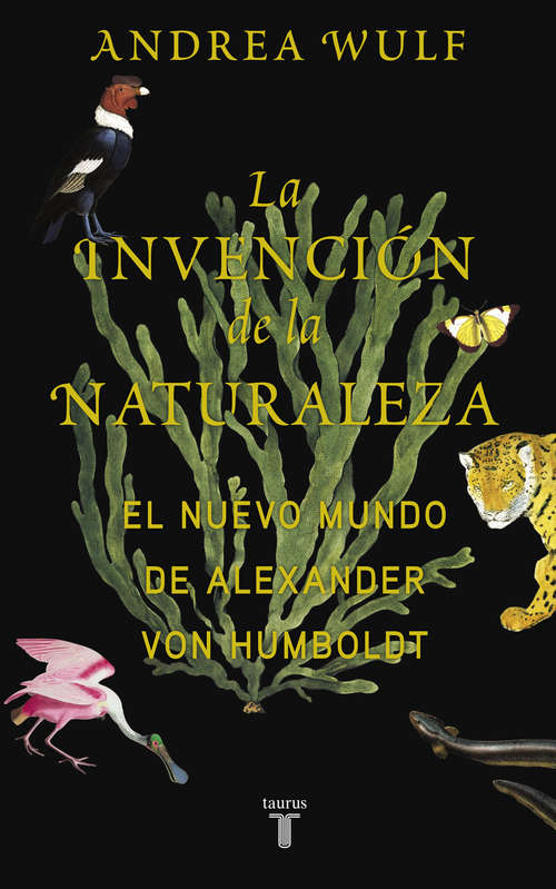 Book cover of La invencion de la naturaleza: El Nuevo Mundo de Alexander von Humboldt