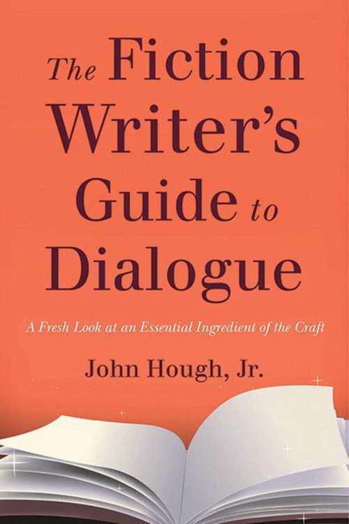 Book cover of The Fiction Writer's Guide to Dialogue: A Fresh Look at an Essential Ingredient of the Craft