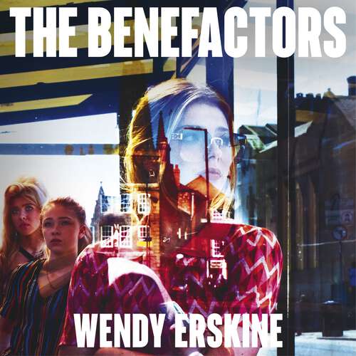 Book cover of The Benefactors: The moving and utterly enthralling debut novel about class, power and what being a parent means.