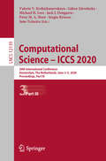 Computational Science – ICCS 2020: 20th International Conference, Amsterdam, The Netherlands, June 3–5, 2020, Proceedings, Part III (Lecture Notes in Computer Science #12139)