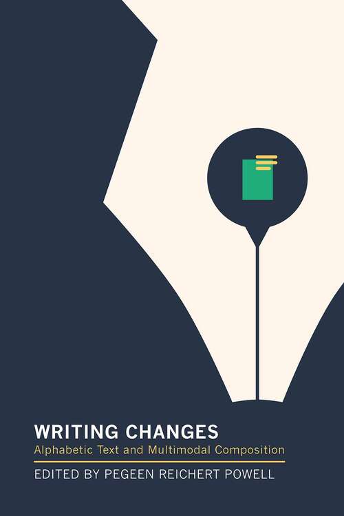Book cover of Writing Changes: Alphabetic Text And Multimodal Composition