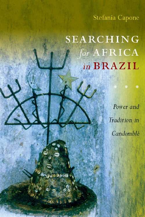 Book cover of Searching for Africa in Brazil: Power and Tradition in Candomblé