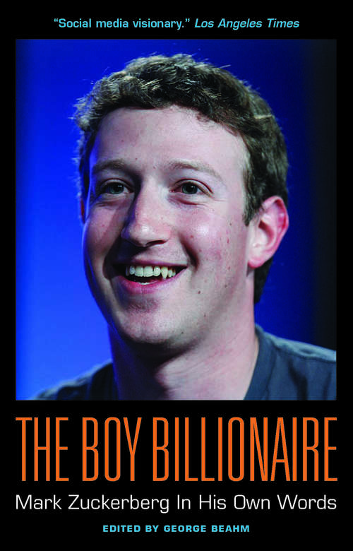 Book cover of The Boy Billionaire: Mark Zuckerberg In His Own Words