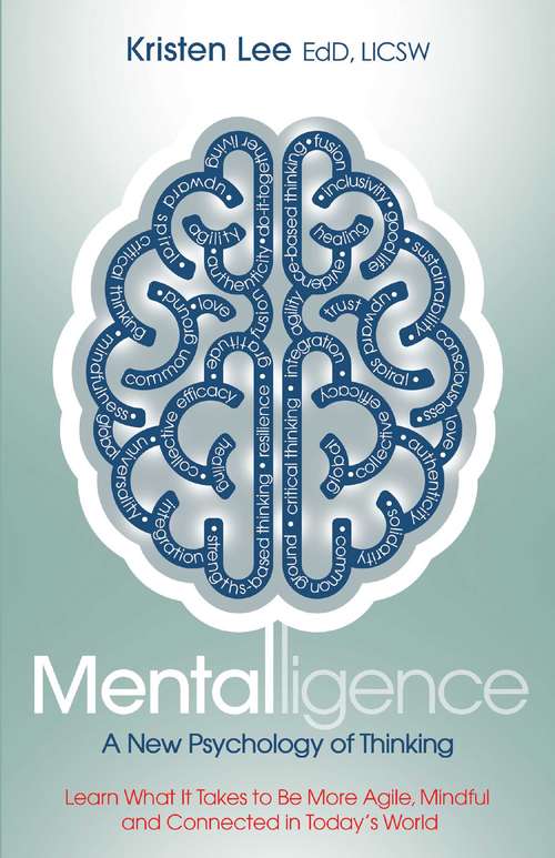 Book cover of Mentalligence: A New Psychology of Thinking--Learn What It Takes to be More Agile, Mindful, and Connected in Today's World