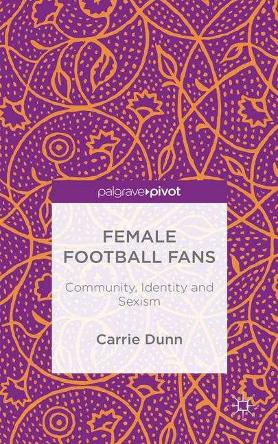 Book cover of Female Football Fans: Community, Identity and Sexism