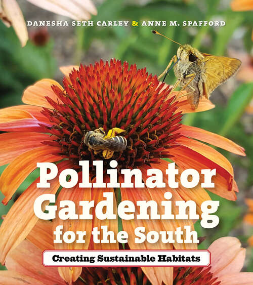 Book cover of Pollinator Gardening for the South: Creating Sustainable Habitats