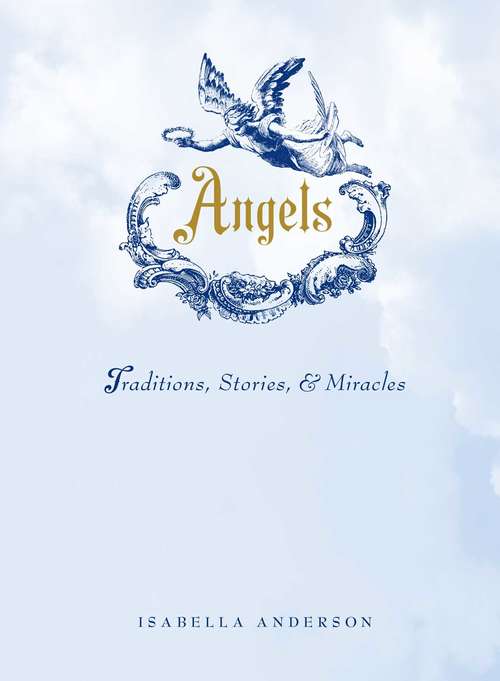 Book cover of Angels: Traditions, Stories, and Miracles