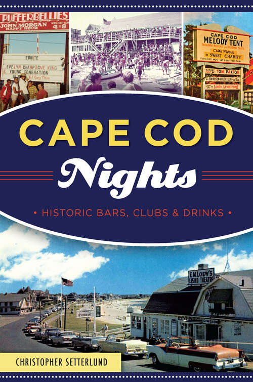 Book cover of Cape Cod Nights: Historic Bars, Clubs & Drinks (American Palate Ser.)