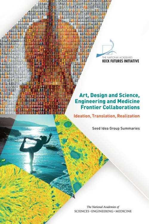 Book cover of Art, Design and Science, Engineering and Medicine Frontier Collaborations: Seed Idea Group Summaries