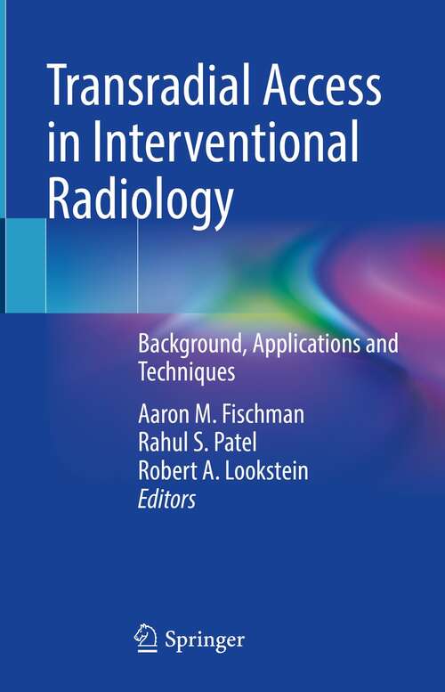 Transradial Access in Interventional Radiology: Background, Applications and Techniques