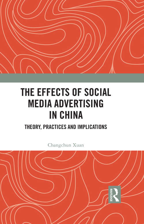 Book cover of The Effects of Social Media Advertising in China: Theory, Practices and Implications
