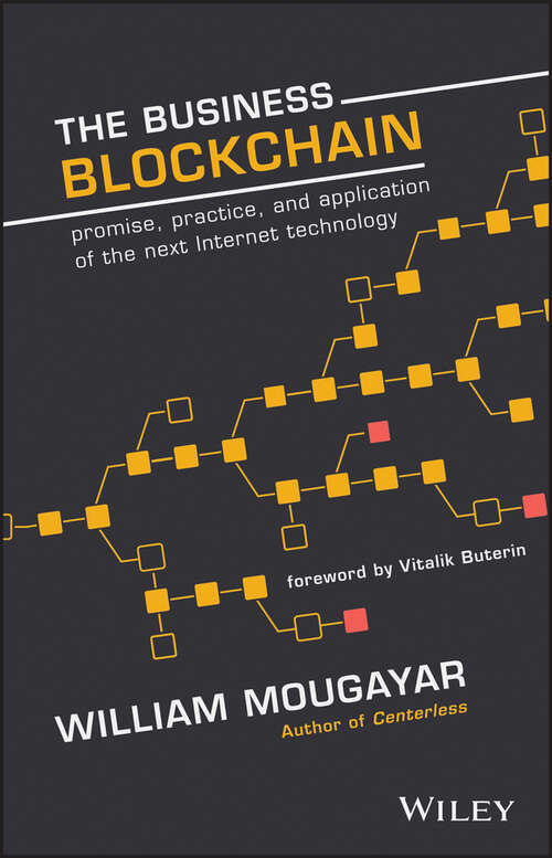 Book cover of The Business Blockchain: Promise, Practice, and Application of the Next Internet Technology