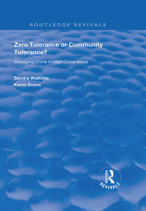 Zero Tolerance or Community Tolerance?: Managing Crime in High Crime Areas (Routledge Revivals)