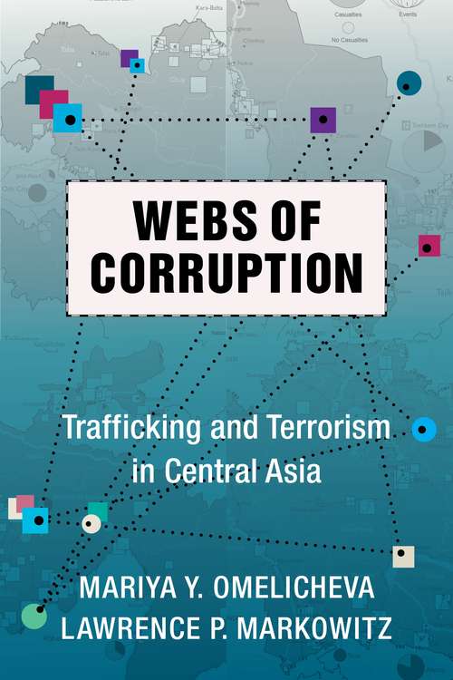 Book cover of Webs of Corruption: Trafficking and Terrorism in Central Asia (Columbia Studies in Terrorism and Irregular Warfare)