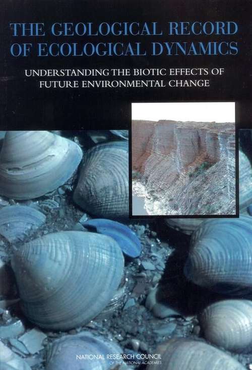 Book cover of The Geological Record Of Ecological Dynamics: Understanding The Biotic Effects Of Future Environmental Change