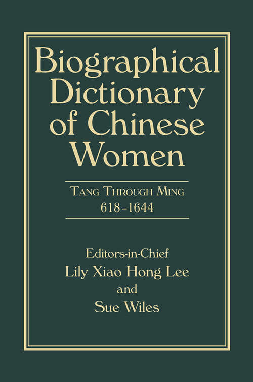 Biographical Dictionary of Chinese Women, Volume II: Tang Through Ming 618 - 1644 (University Of Hong Kong Libraries Publications)