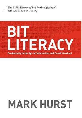 Book cover of Bit Literacy: Productivity in the Age of Information and E-mail Overload