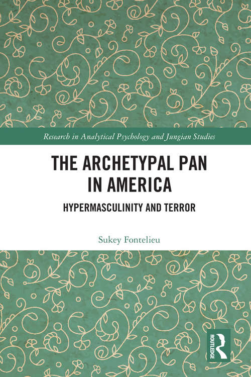 Book cover of The Archetypal Pan in America: Hypermasculinity and Terror (Research in Analytical Psychology and Jungian Studies)