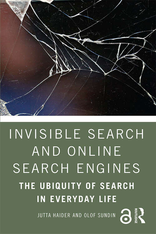 Book cover of Invisible Search and Online Search Engines: The Ubiquity of Search in Everyday Life