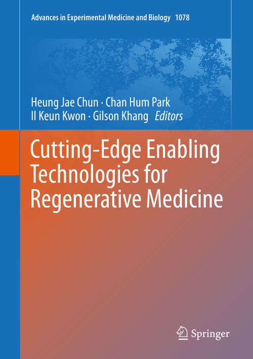 Cutting-Edge Enabling Technologies for Regenerative Medicine (Advances in Experimental Medicine and Biology #1078)