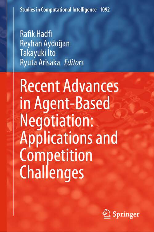 Book cover of Recent Advances in Agent-Based Negotiation: Applications and Competition Challenges (1st ed. 2023) (Studies in Computational Intelligence #1092)