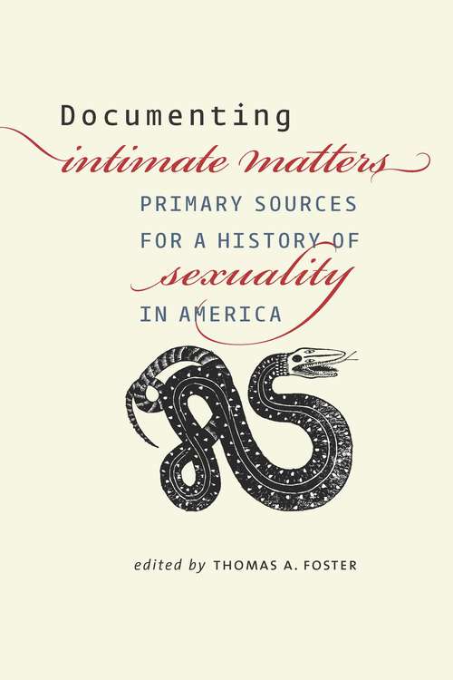 Documenting Intimate Matters: Primary Sources for a History of Sexuality in America