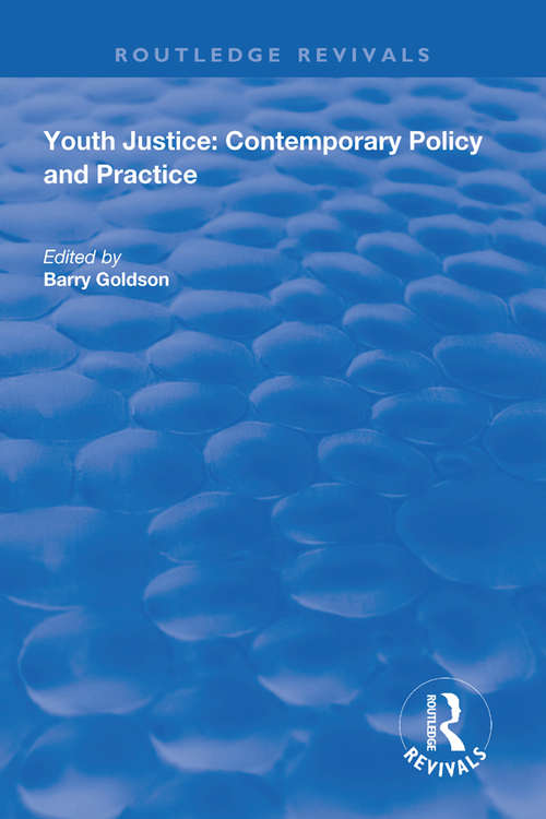Youth Justice: Contemporary Policy and Practice (Routledge Revivals)