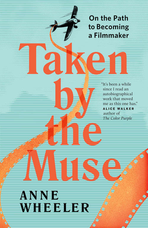 Book cover of Taken by the Muse: On the Path to becoming a Filmmaker