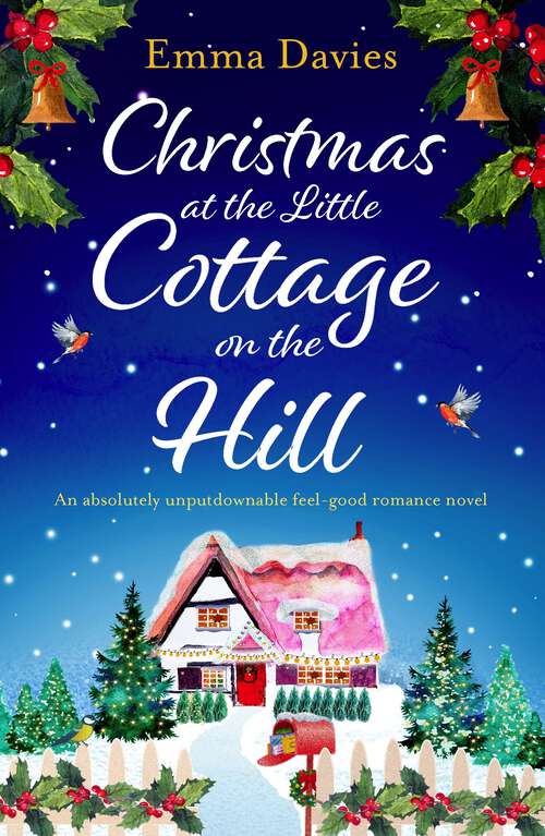 Christmas at the Little Cottage on the Hill: An absolutely unputdownable feel good romance novel (Little Cottage Ser. #Vol. 4)