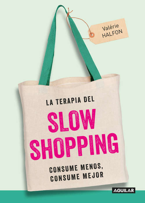 Book cover of La terapia del Slow Shopping: Consume menos, consume mejor