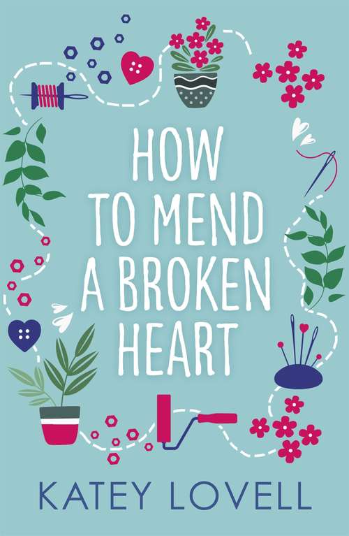 Book cover of How to Mend a Broken Heart: The perfect escapist read to bring joy to your day!