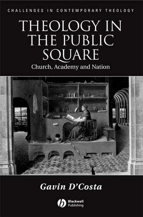 Theology in the Public Square: Church, Academy, and Nation (Challenges in Contemporary Theology #9)