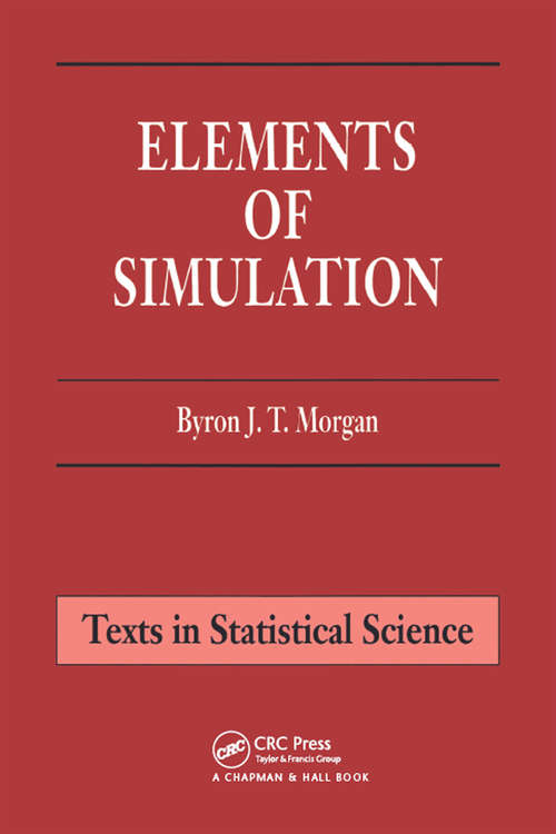 Book cover of Elements of Simulation (Chapman And Hall/crc Texts In Statistical Science Ser. #4)